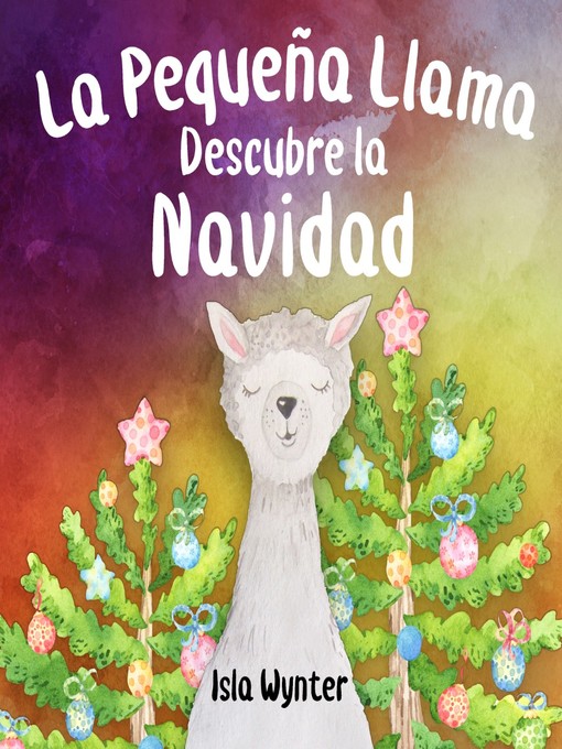 Title details for La Pequeña Llama Descubre la Navidad by Isla Wynter - Available